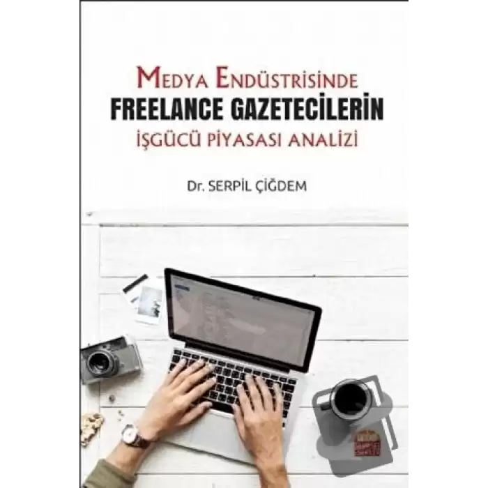 Medya Endüstrisinde Freelance Gazetecilerin İşgücü Piyasası Analizi