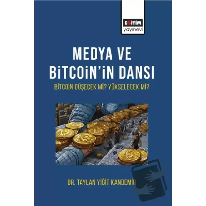 Medya ve Bitcoin’in Dansı Bitcoin Düşecek mi Yükselecek Mi?