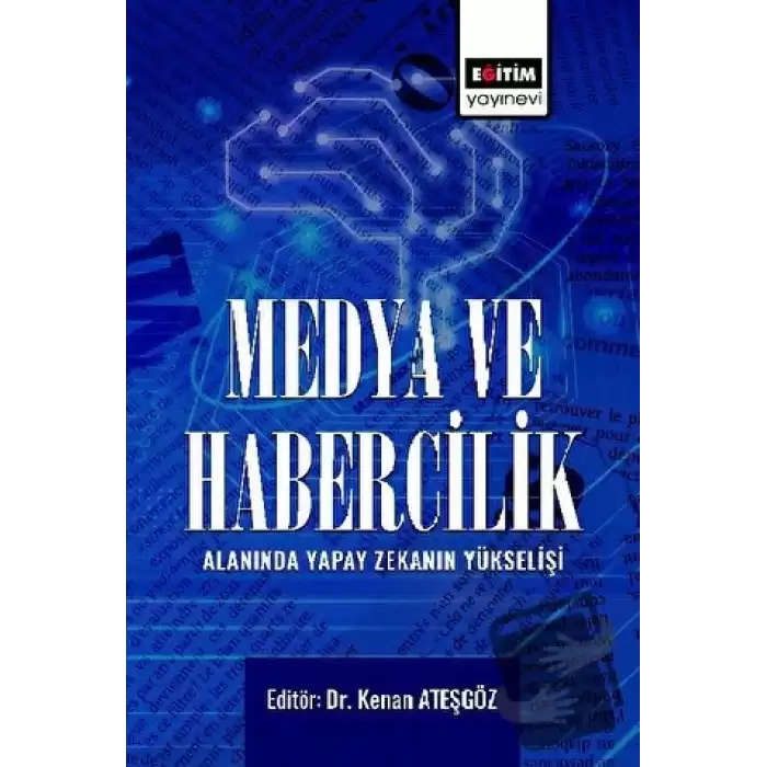 Medya ve Habercilik Alanında Yapay Zekanın Yükselişi