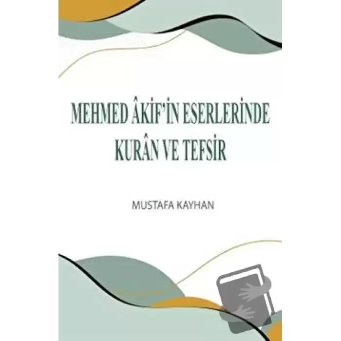 Mehmed Akif’in Eserlerinde Kuran ve Tefsir