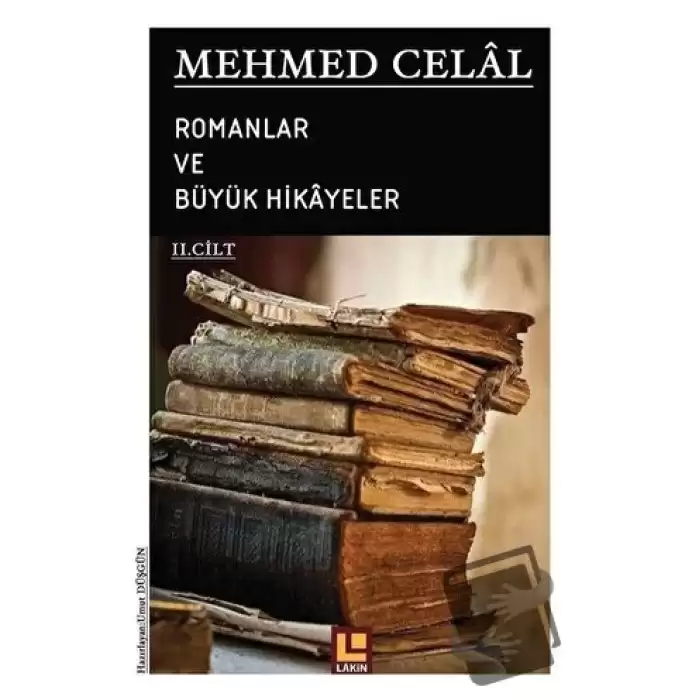 Mehmed Celal - Romanlar ve Büyük Hikayeler (2. Cilt)