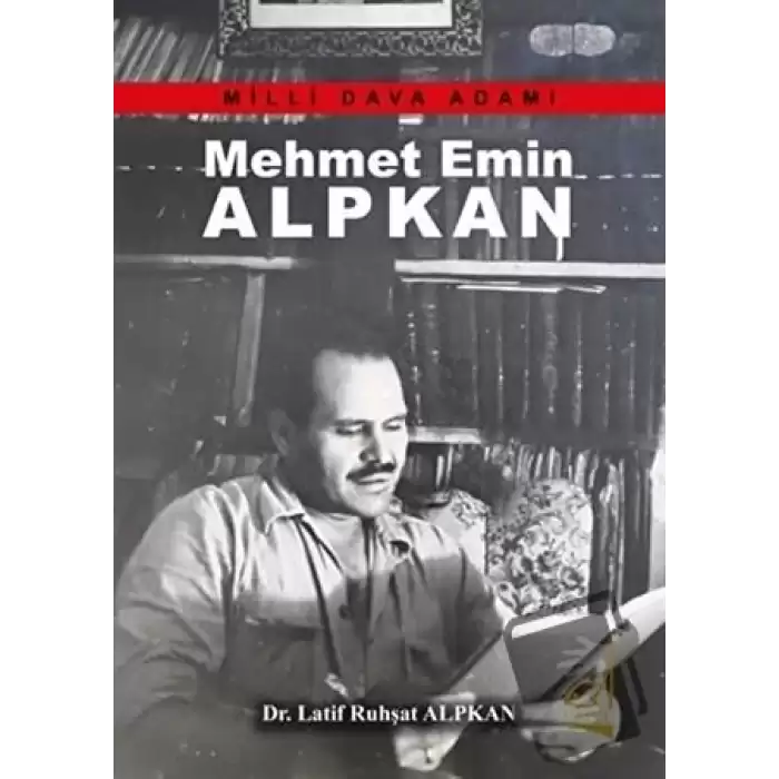 Mehmet Emin Alpkan - Milli Dava Adamı