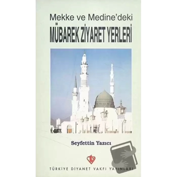 Mekke ve Medinedeki Mübarek Ziyaret Yerleri