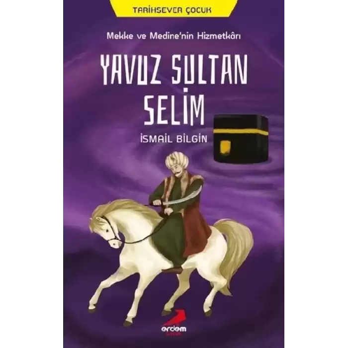 Mekke ve Medine’nin Hizmetkarı Yavuz Sultan Selim