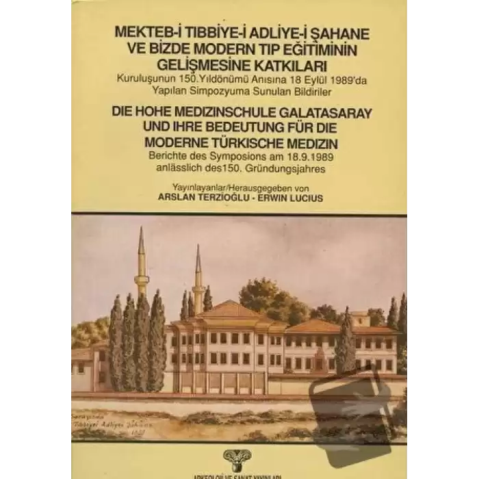 Mekteb-i Tıbbiye-i Adliye-i Şahane ve Bizde Modern Tıp Eğitiminin Gelişmesine Katkıları