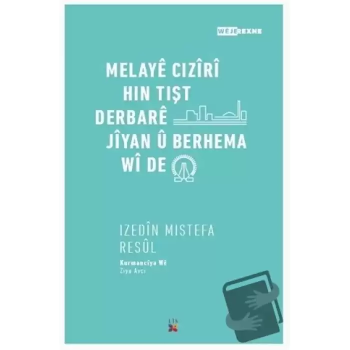 Melaye Cıziri Hın Tışt Derbare Jiyan Ü Berhema Wi De