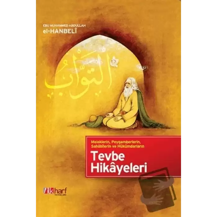 Meleklerin, Peygamberlerin, Sahabilerin ve Hükümdarların Tevbe Hikayeleri (Ciltli)