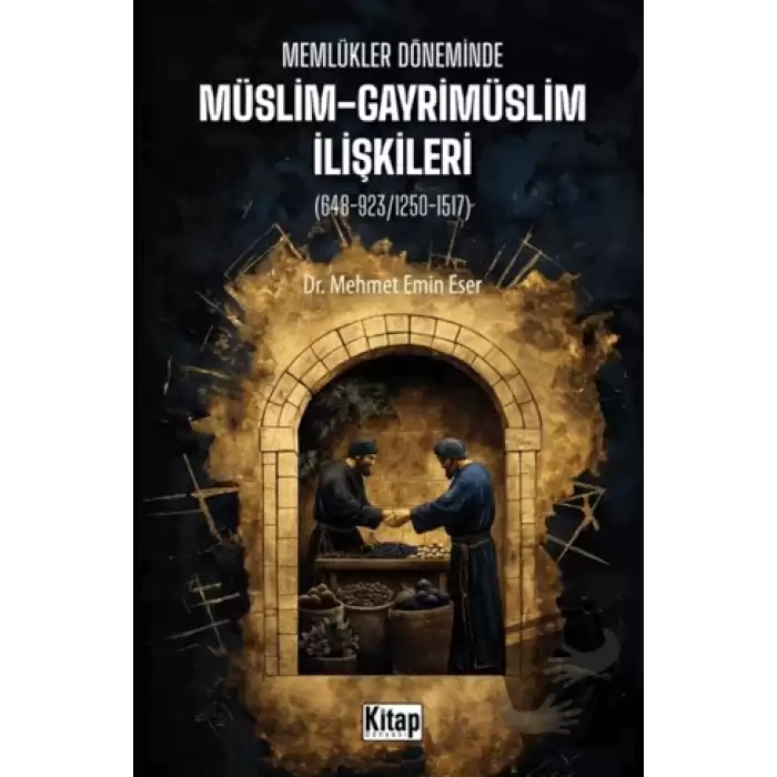 Memlükler Döneminde Müslim Gayrimüslim İlişkileri (648-923/1250-1517)