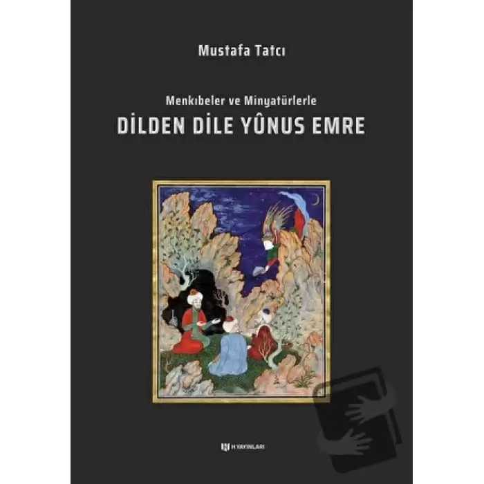 Menkıbeler ve Minyatürlerle Dilden Dile Yunus Emre (Ciltli)