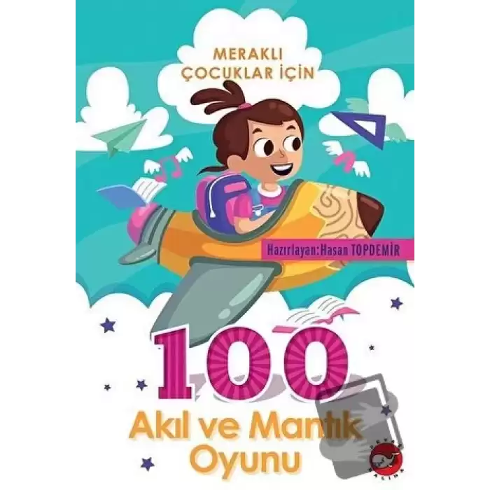 Meraklı Çocuklar İçin 100 Akıl Ve Mantık Oyunu