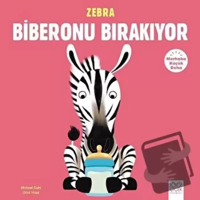 Merhaba Küçük Deha - Zebra Biberonu Bırakıyor