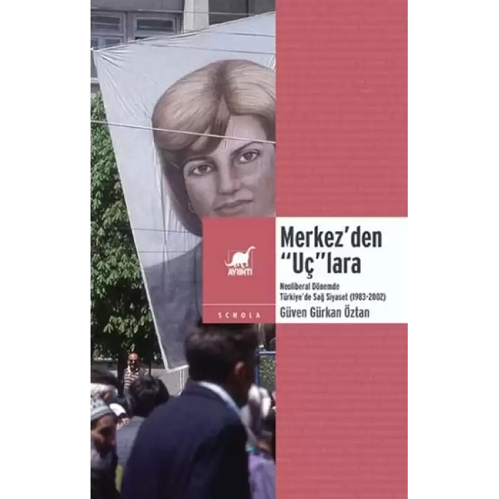 Merkez’den “Uç”lara: Neoliberal Dönemde Sağ Siyaset (1983-2002)