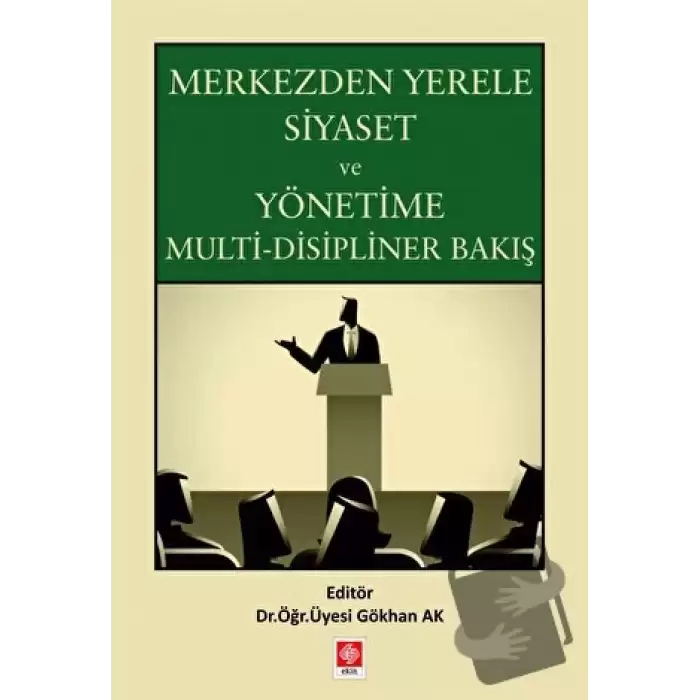 Merkezden Yerele Siyaset ve Yönetime Multi-Disipliner Bakış