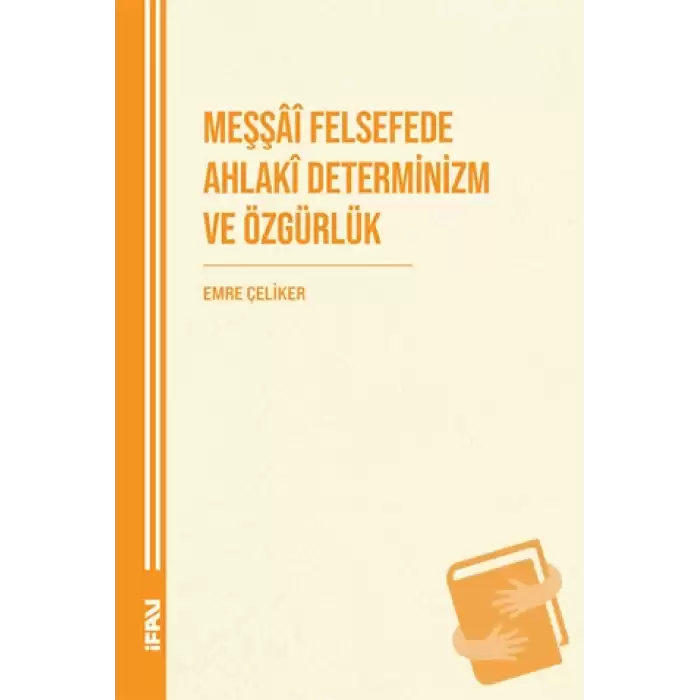 Meşşai Felsefede Ahlaki Determinizm ve Özgürlük