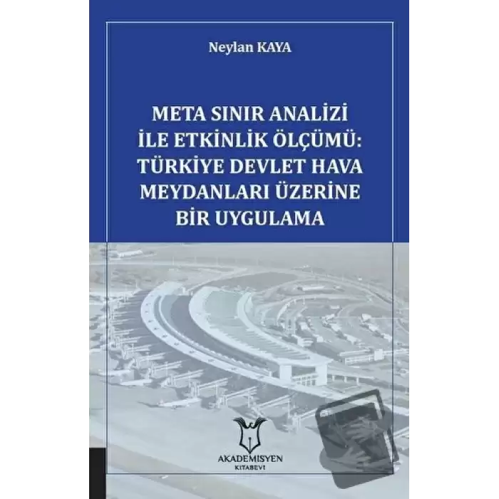 Meta Sınır Analizi İle Etkinlik Ölçümü: Türkiye Devlet Hava Meydanları Üzerine Bir Uygulama