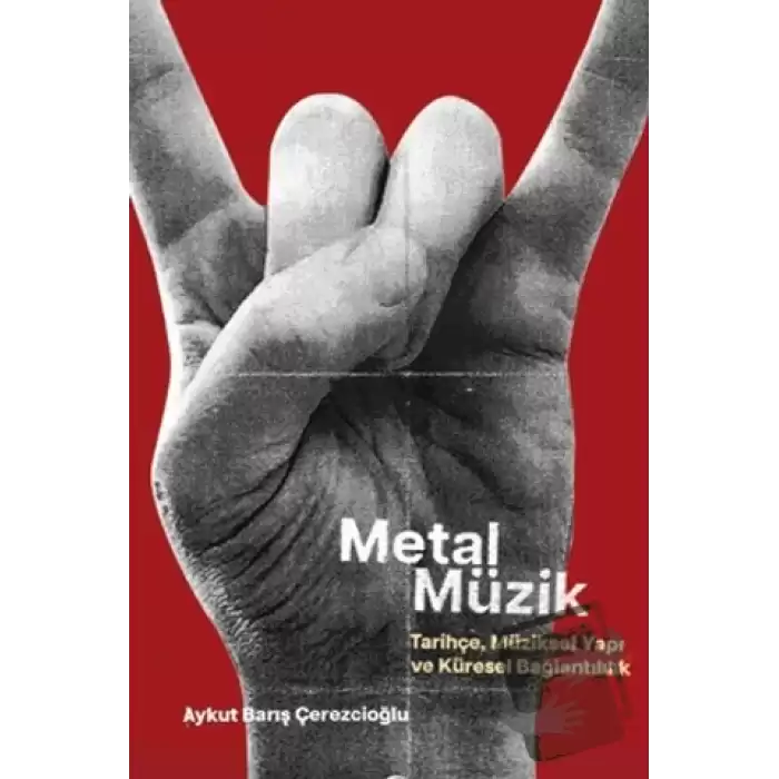 Metal Müzik - Tarihçe, Müziksel Yapı ve Küresel Bağlantılılık