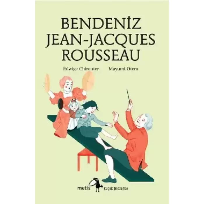 Metis Küçük Filozoflar Serisi 12 - Bendeniz Jean- Jacgues Rousseau