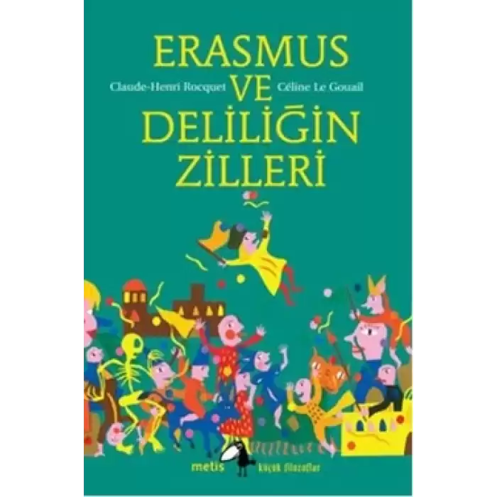 Metis Küçük Filozoflar Serisi 15 - Erasmus ve Deliliğin Zilleri