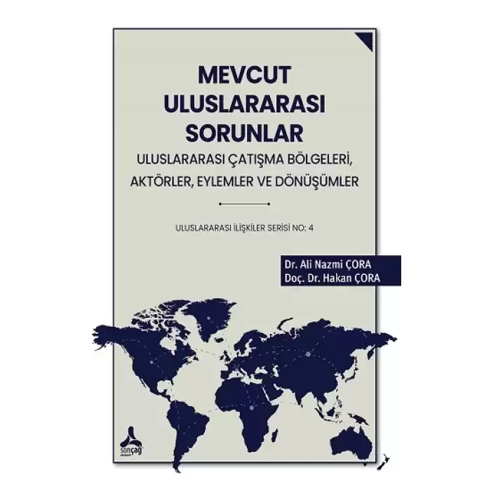 Mevcut Uluslararası Sorunlar Uluslrarası Çatışma Bölgeleri, Aktörler, Eylemler ve Dönüşümler