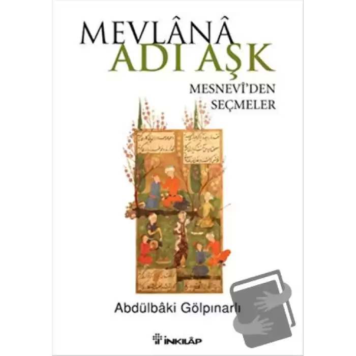 Mevlana Adı Aşk - Mesneviden Seçmeler