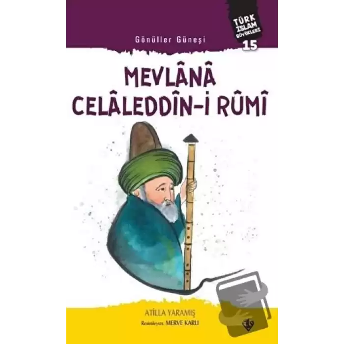 Mevlana Celaleddin-i Rumi - Gönüller Güneşi