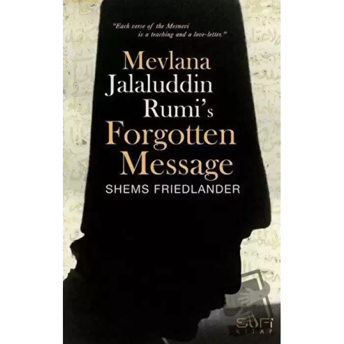 Mevlana Jalaluddin Rumis Forgotten Message