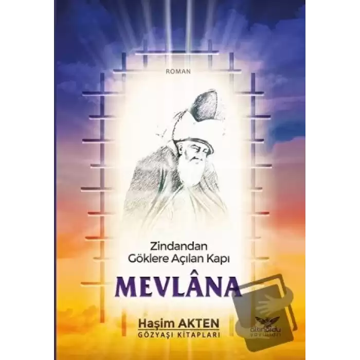 Mevlana - Zindandan Göklere Açılan Kapı