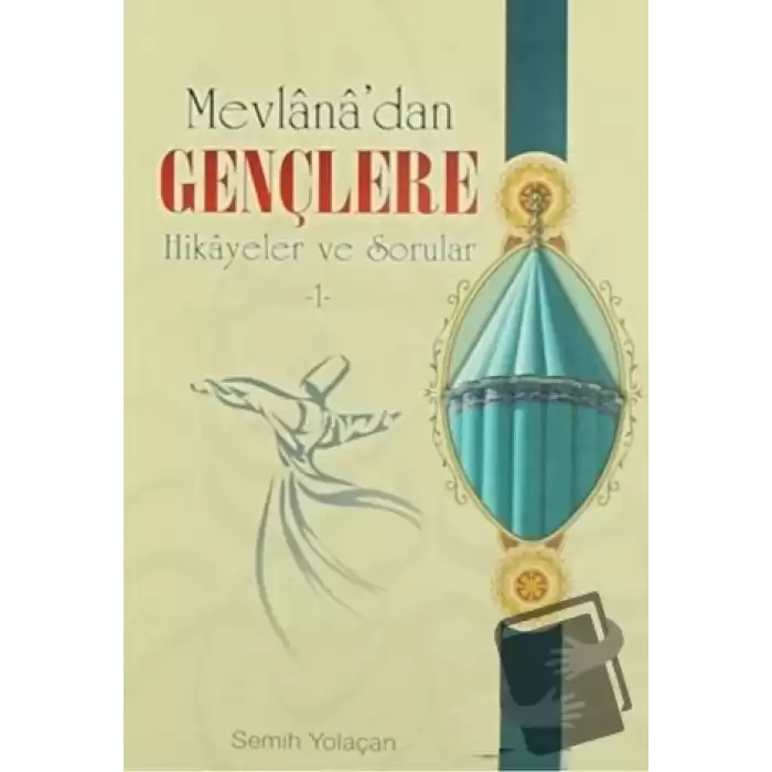 Mevlana’dan Gençlere Hikayeler ve Sorular-1