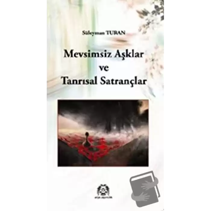 Mevsimsiz Aşklar ve Tanrısal Satrançlar