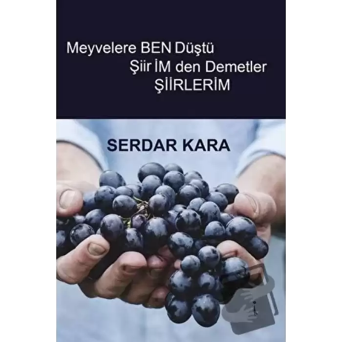 Meyvelere Ben Düştü Şiirimden Demetler