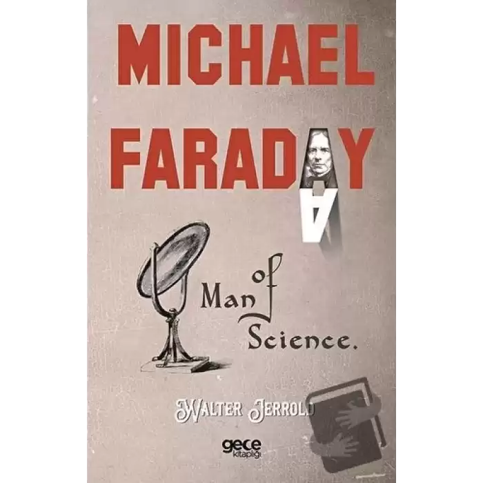 Michael Faraday: Man Of Science