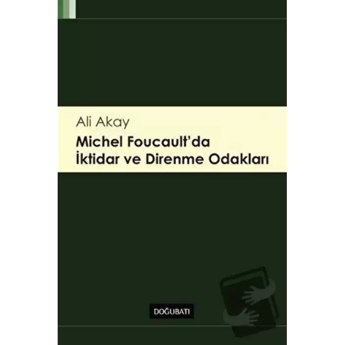 Michel Foucaultda İktidar ve Direnme Odakları