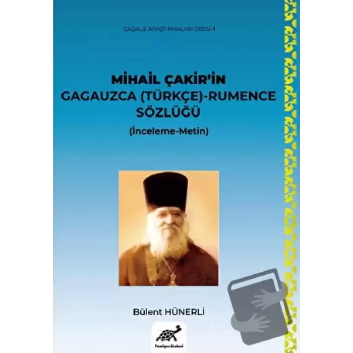 Mihail Çakir’in Gagauzca (Türkçe) - Rumence Sözlüğü (İnceleme-Metin) - (Ciltli)