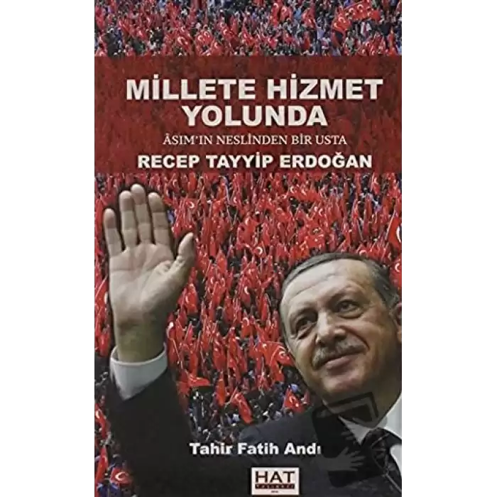 Millete Hizmet Yolunda Asım’ın Neslinden Bir Usta Recep Tayyip Erdoğan