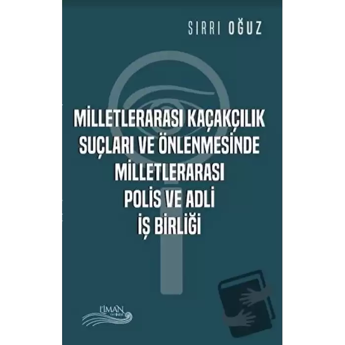 Milletlerarası Kaçakçılık Suçları ve Önlenmesinde Milletlerarası Polis ve Adli İş Birliği