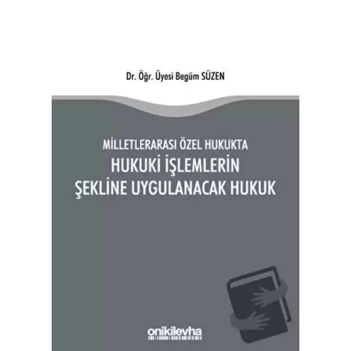 Milletlerarası Özel Hukukta Hukuki İşlemlerin Şekline Uygulanacak Hukuk