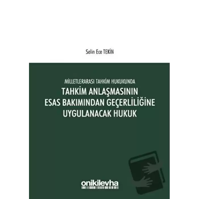 Milletlerarası Tahkim Hukukunda Tahkim Anlaşmasının Esas Bakımından Geçerliliğine Uygulanacak Hukuk