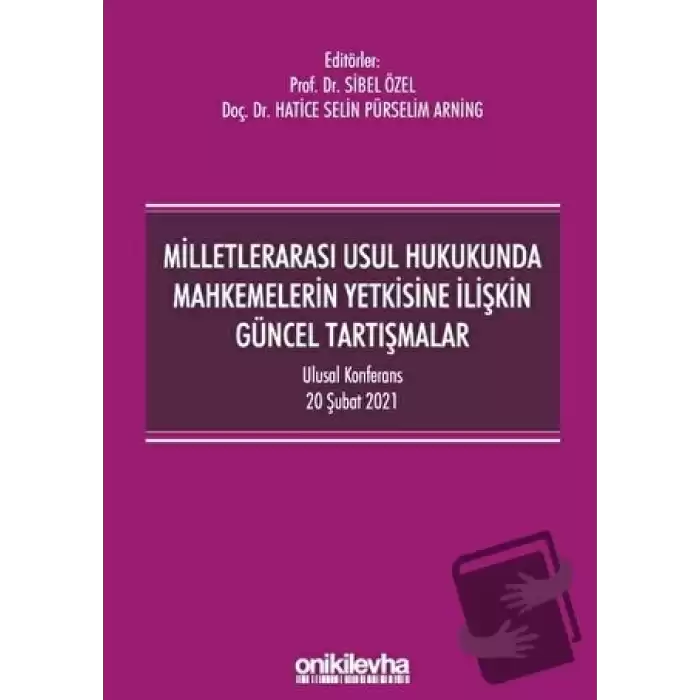 Milletlerarası Usul Hukukunda Mahkemelerin Yetkisine İlişkin Güncel Tartışmalar