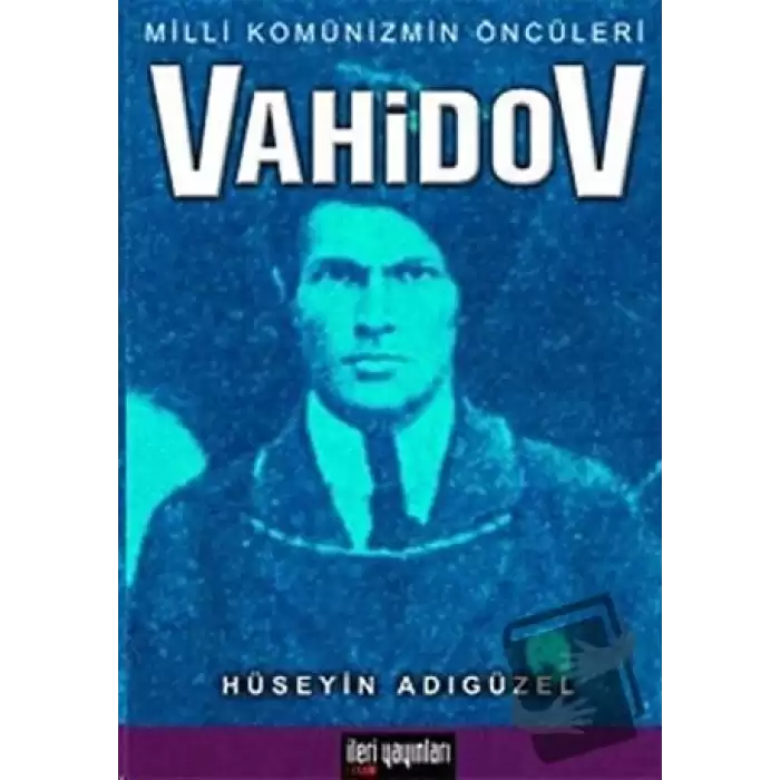 Milli Komünizmin Öncüleri Vahidov