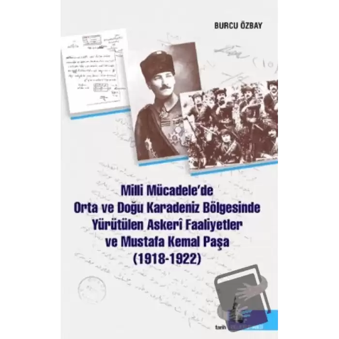 Milli Mücadelede Orta ve Doğu Karadeniz Bölgesinde Yürütülen Askeri Faaliyetler ve Mustafa Kemal Paşa (1918-1922)