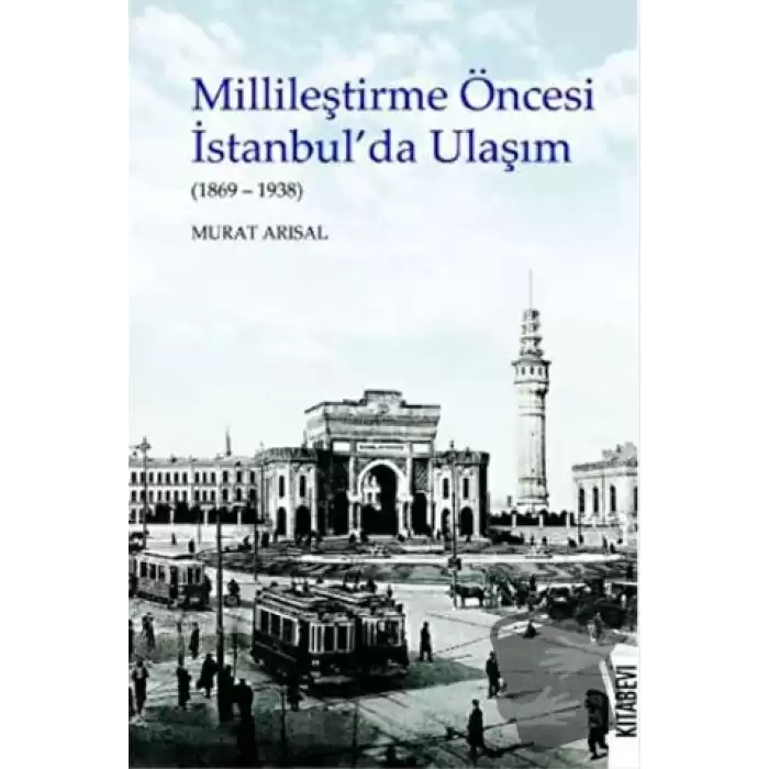 Millileştirme Öncesi İstanbul’da Ulaşım (1869-1938)