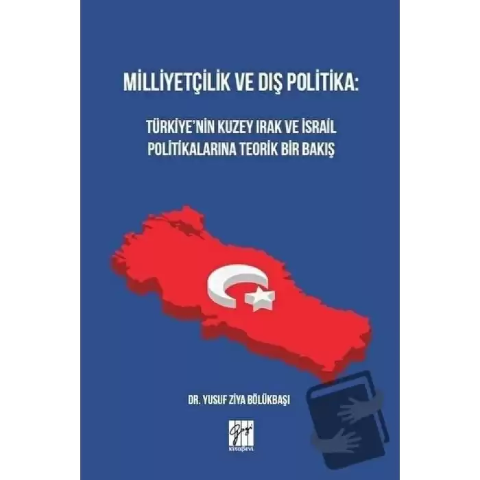 Milliyetçilik ve Dış Politika: Türkiye’nin Kuzey Irak ve İsrail Politikalarına Teorik Bir Bakış