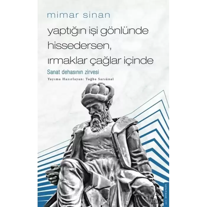 Mimar Sinan - Yaptığın İşi Gönlünde Hissedersen, Irmaklar Çağlar İçinde