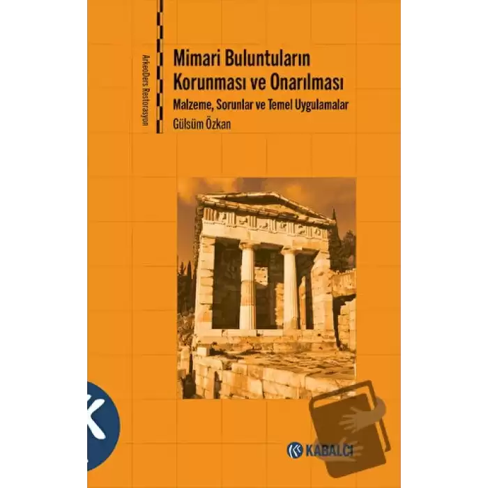 Mimari Buluntuların Korunması ve Onarılması - Malzeme, Sorunlar ve Temel Uygulamalar