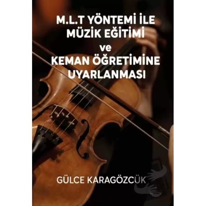 M.L.T Yöntemi İle Müzik Eğitimi Ve Keman Öğretimine Uyarlanması