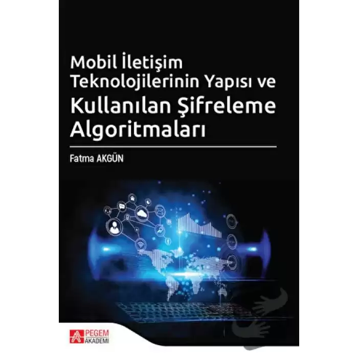 Mobil İletişim Teknolojilerinin Yapısı ve Kullanılan Şifreleme Algoritmaları