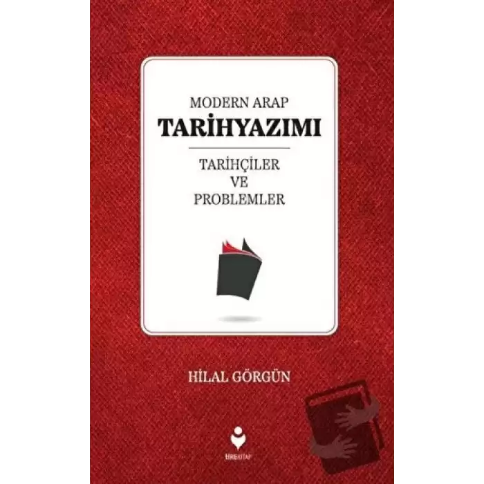 Modern Arap Tarihyazımı Tarihçiler ve Problemler