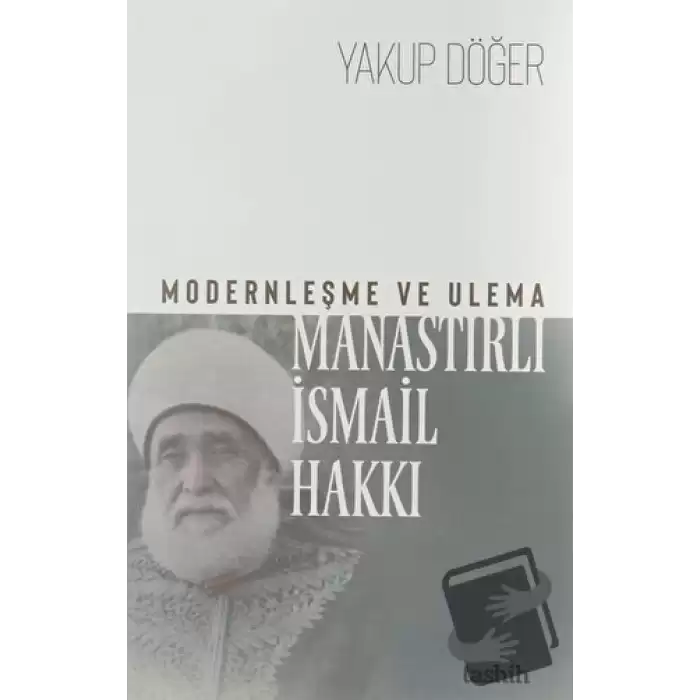 Modernleşme ve Ulema Manastırlı İsmail Hakkı