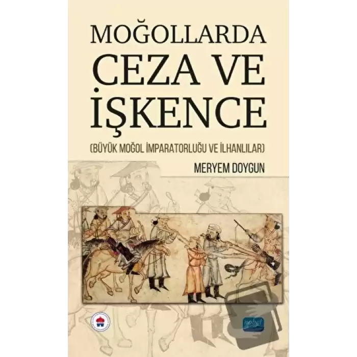 Moğollarda Ceza ve İşkence (Büyük Moğol İmparatorluğu Ve İlhanlılar)