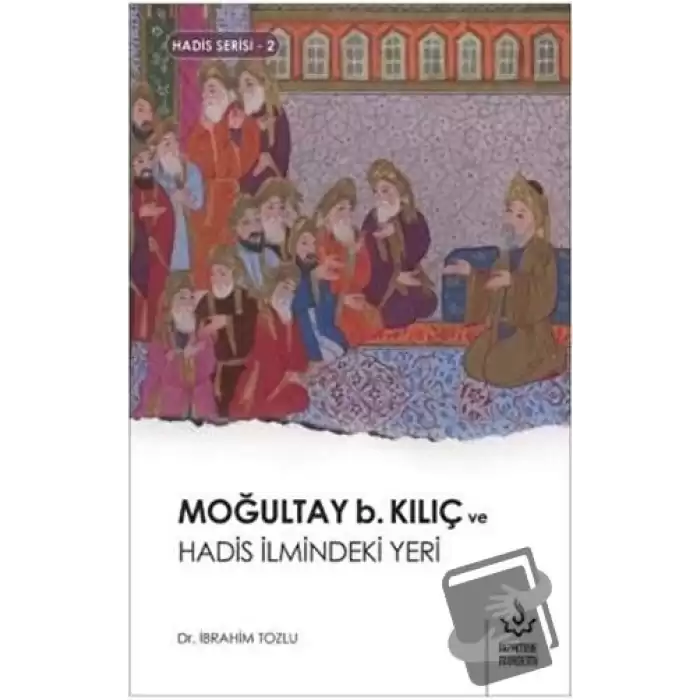 Moğultay b. Kılıç ve Hadis İlmindeki Yeri